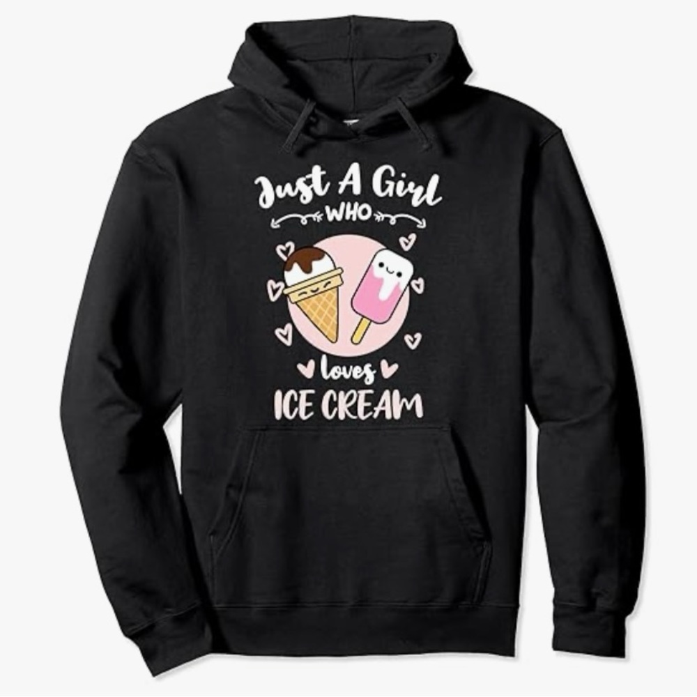 Hoodie “just a girl who loves ice cream”